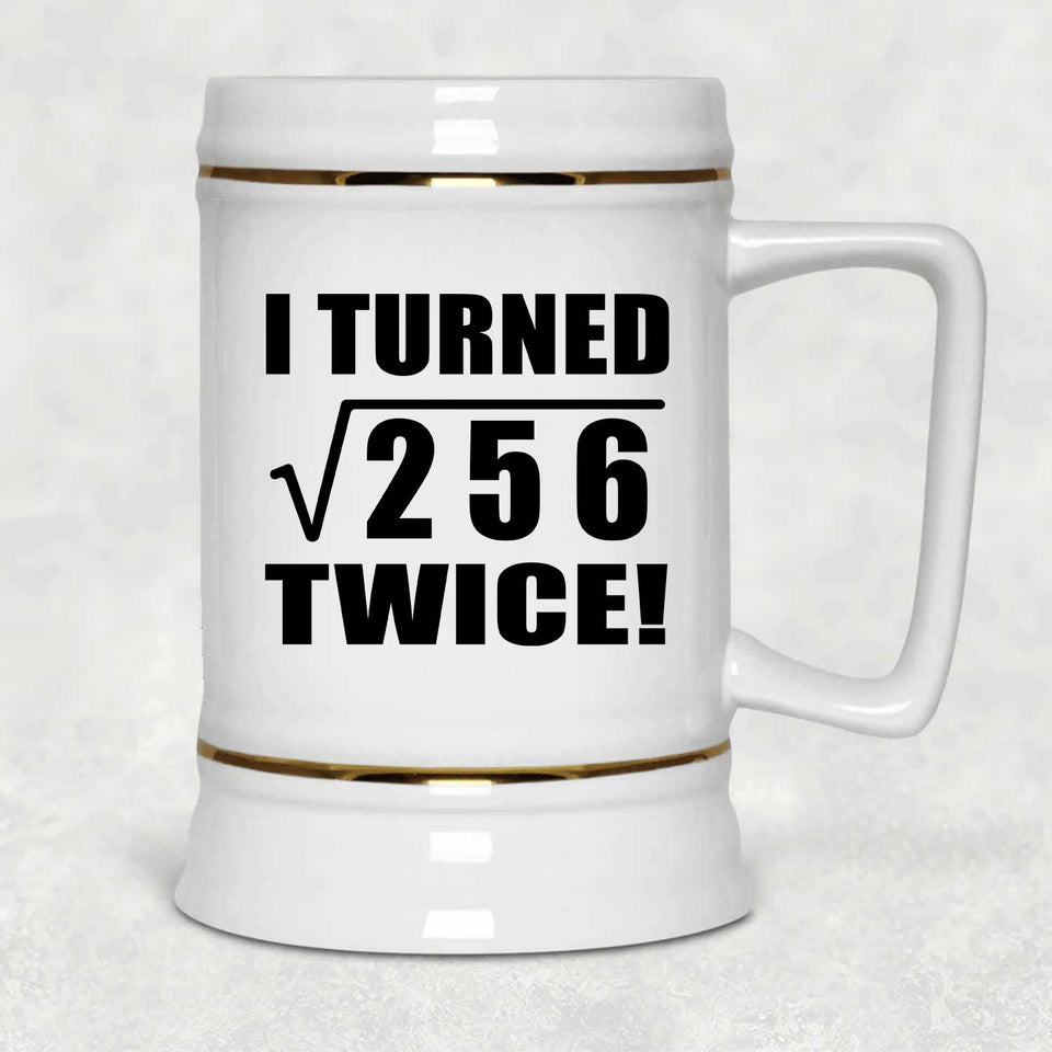 32nd Birthday I Turned Square Root of 256 Twice - Beer Stein