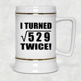 46th Birthday I Turned Square Root of 529 Twice - Beer Stein