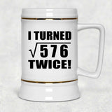 48th Birthday I Turned Square Root of 576 Twice - Beer Stein
