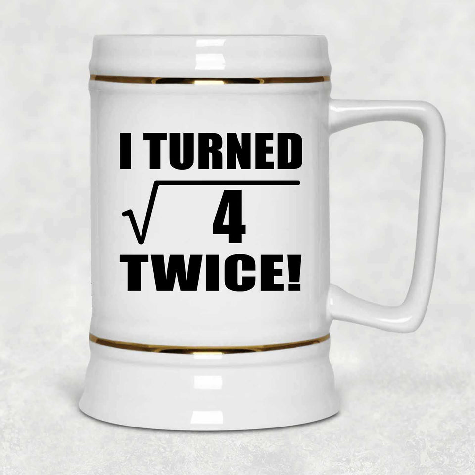 4th Birthday I Turned Square Root of 4 Twice - Beer Stein