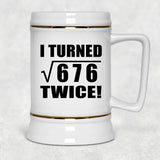 52nd Birthday I Turned Square Root of 676 Twice - Beer Stein