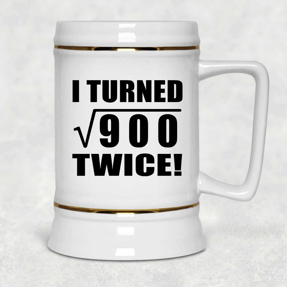 60th Birthday I Turned Square Root of 900 Twice - Beer Stein