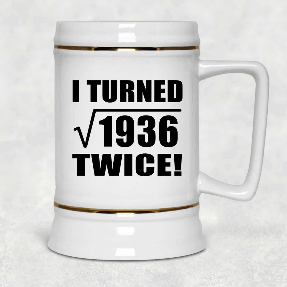 88th Birthday I Turned Square Root of 1936 Twice - Beer Stein