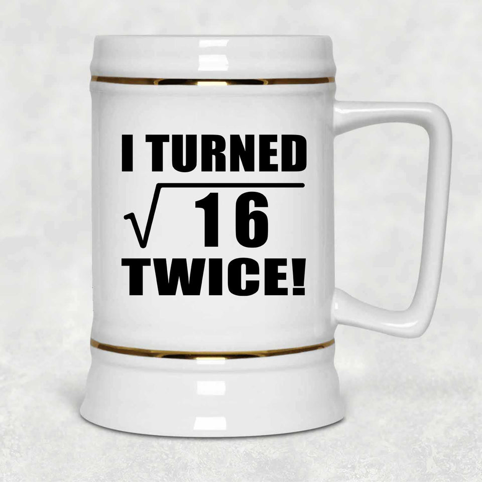 8th Birthday I Turned Square Root of 16 Twice - Beer Stein