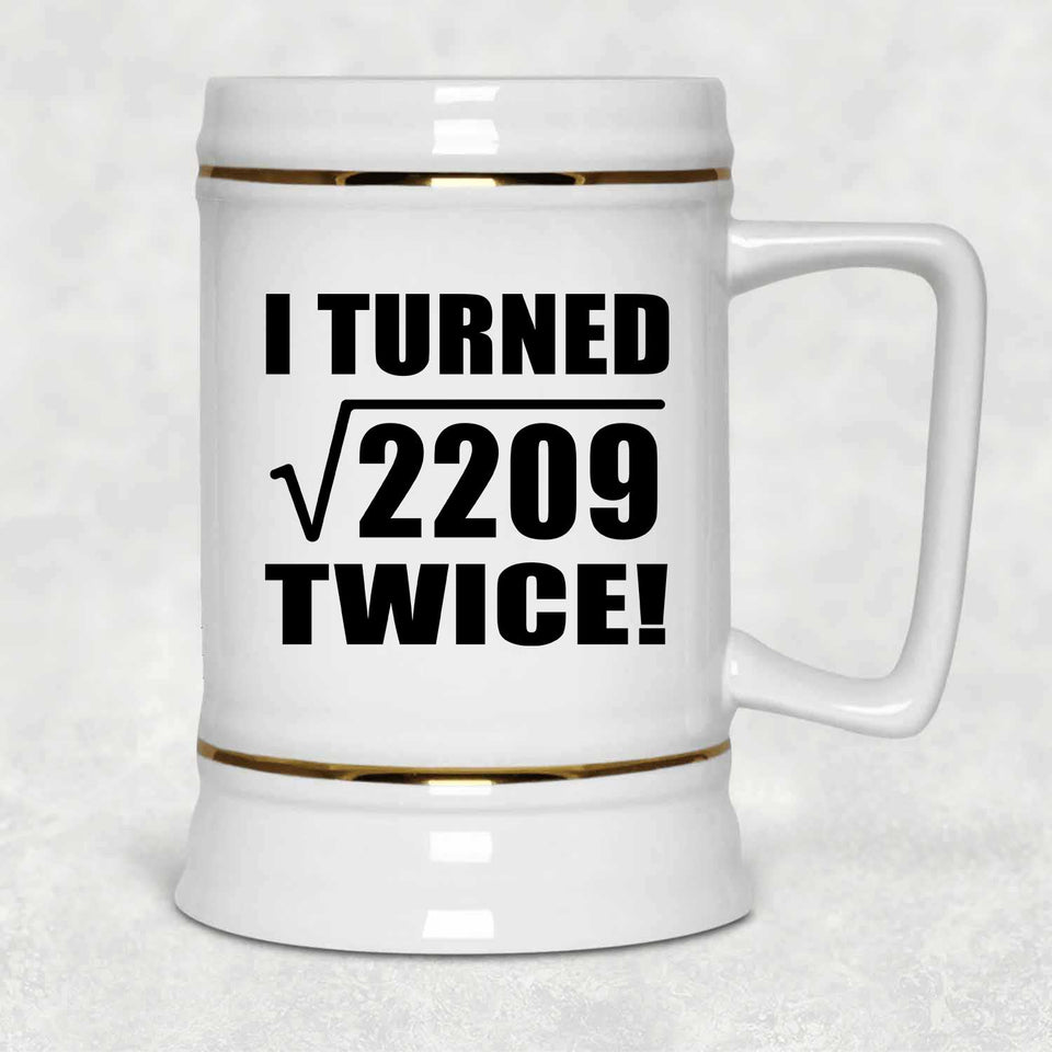 94th Birthday I Turned Square Root of 2209 Twice - Beer Stein