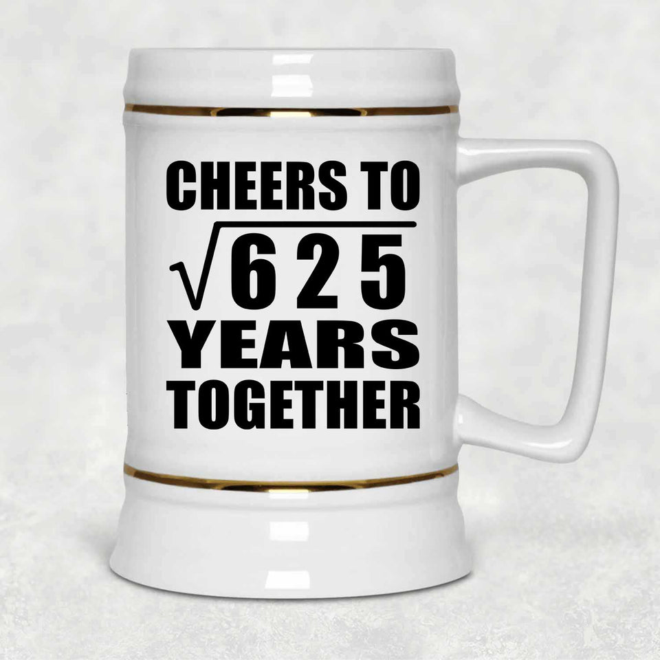 25th Anniversary Cheers To Square Root of 625 Years Together - Beer Stein