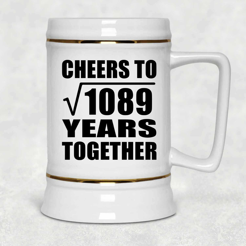 33rd Anniversary Cheers To Square Root of 1089 Years Together - Beer Stein