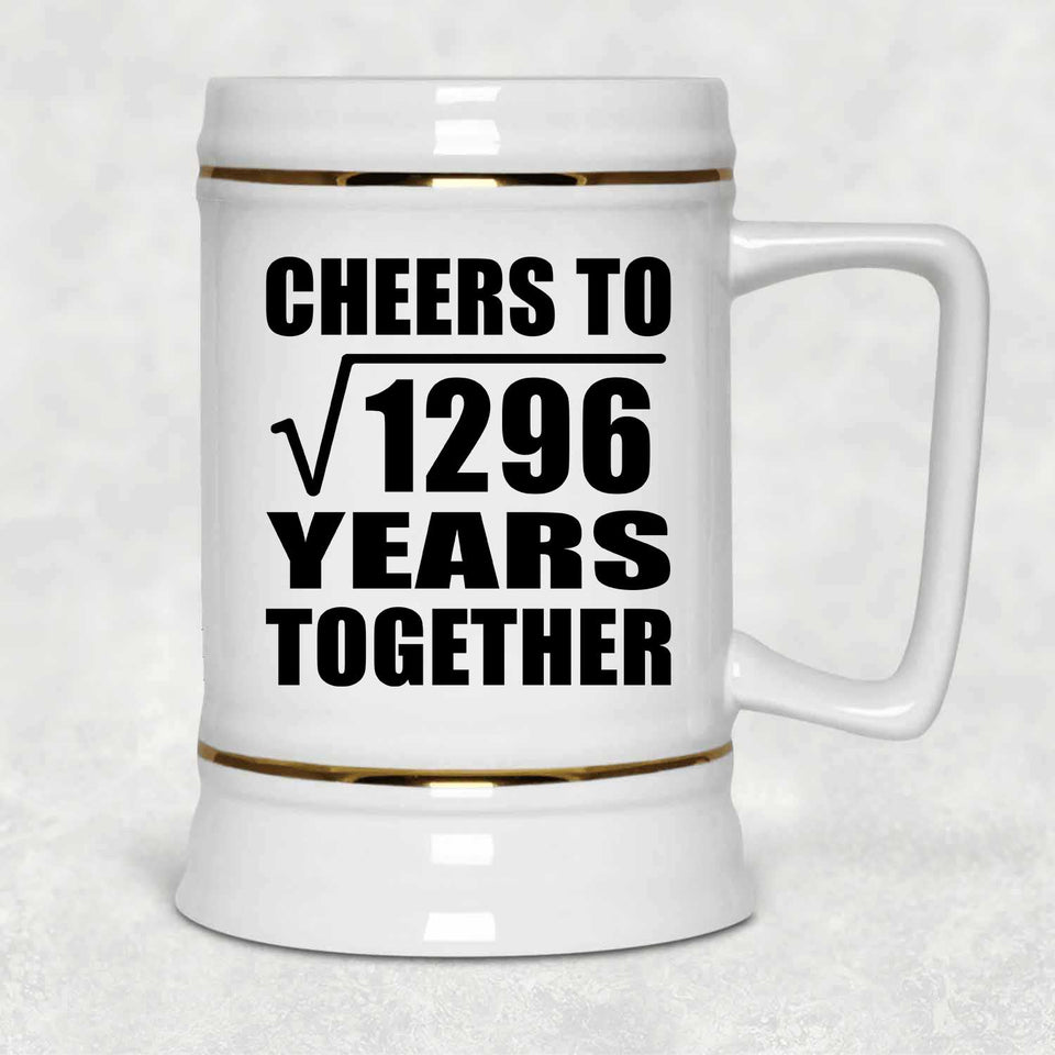 36th Anniversary Cheers To Square Root of 1296 Years Together - Beer Stein