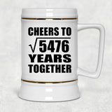 74th Anniversary Cheers To Square Root of 5476 Years Together - Beer Stein