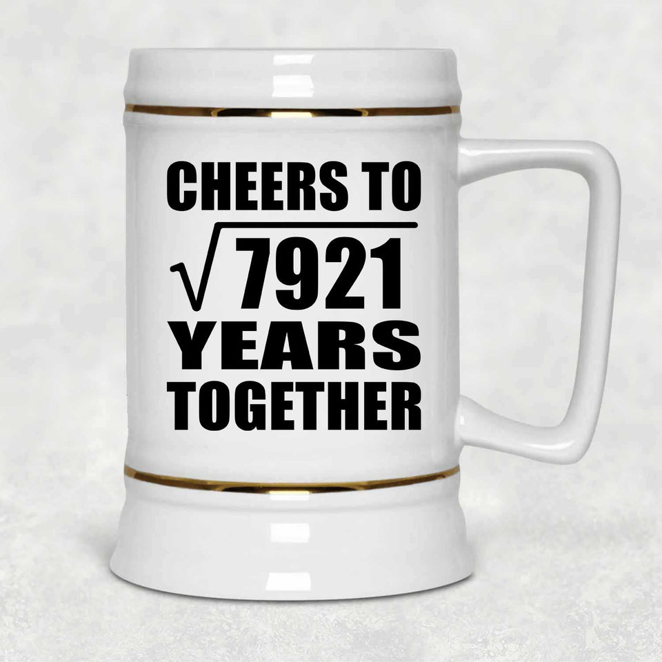89th Anniversary Cheers To Square Root of 7921 Years Together - Beer Stein