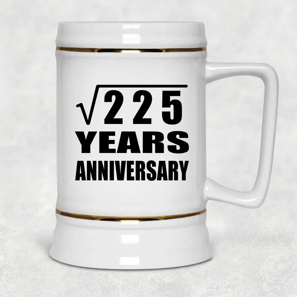 15th Anniversary Square Root of 225 Years Anniversary - Beer Stein