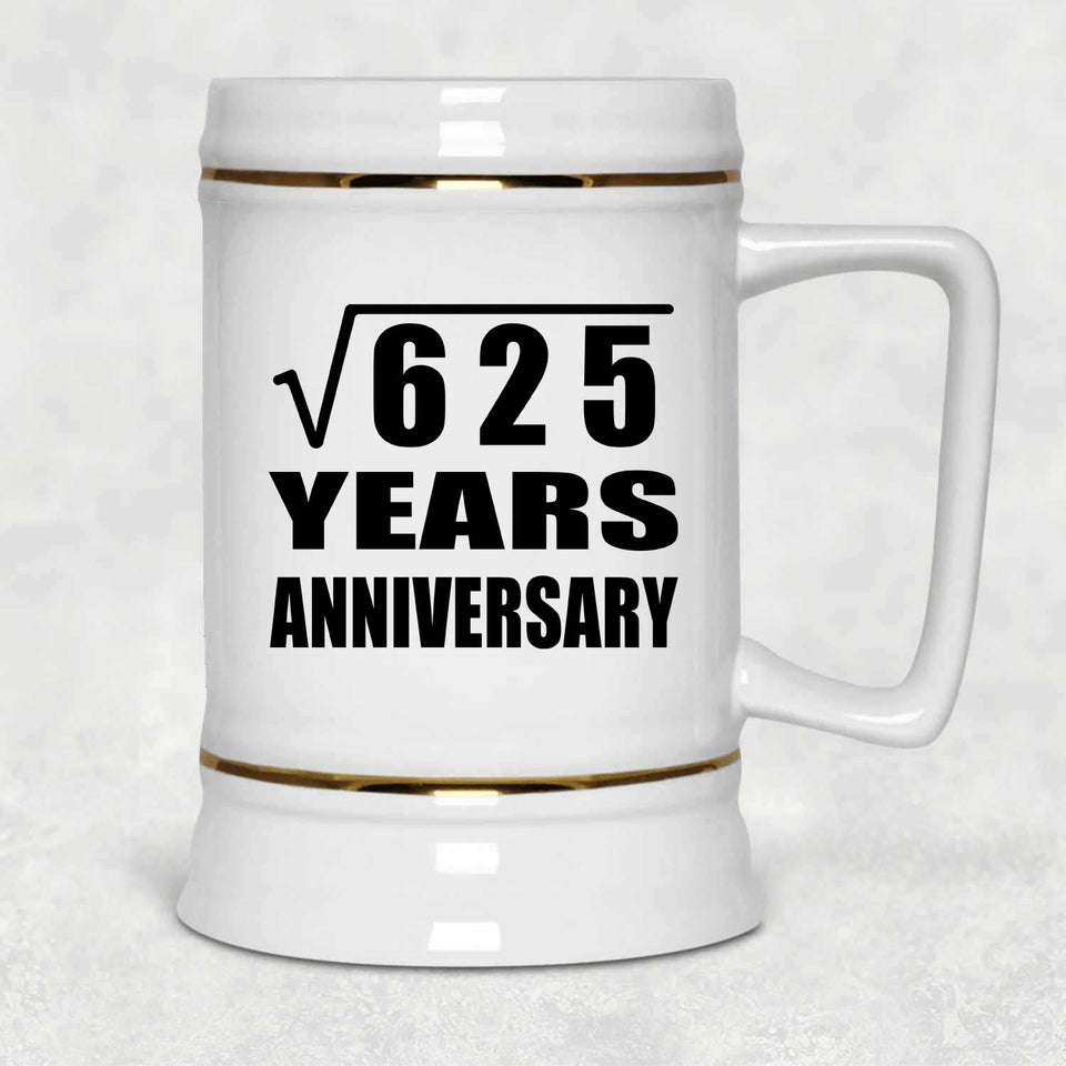 25th Anniversary Square Root of 625 Years Anniversary - Beer Stein