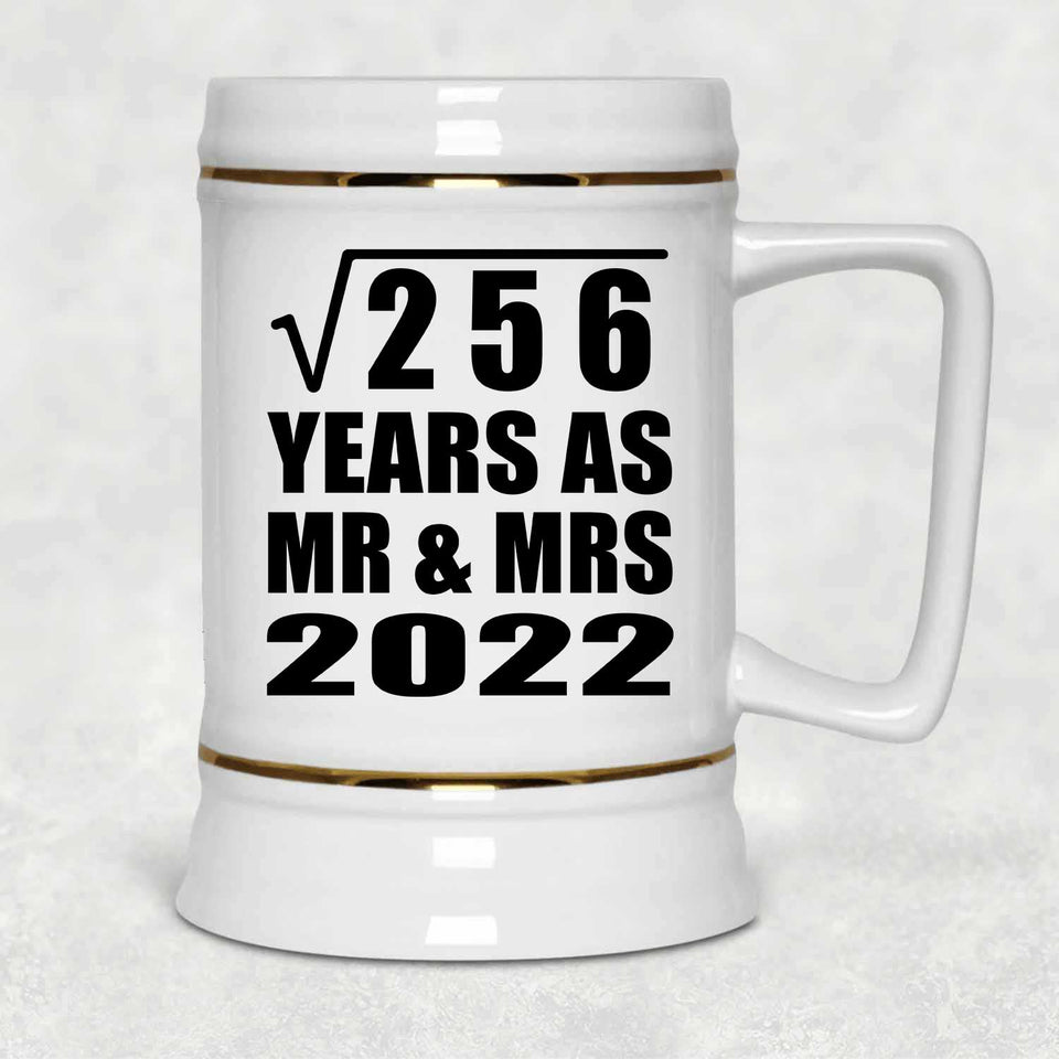 16th Anniversary Square Root of 256 Years As Mr & Mrs 2022 - Beer Stein