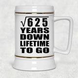 25th Anniversary Square Root of 625 Years Lifetime To Go - Beer Stein