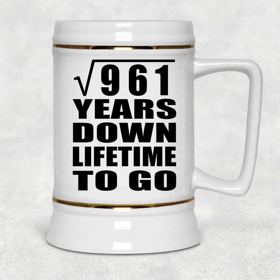 31st Anniversary Square Root of 961 Years Lifetime To Go - Beer Stein