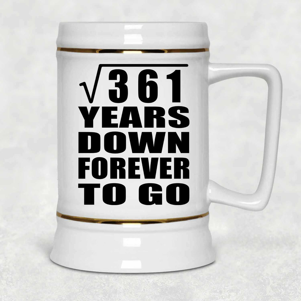 19th Anniversary Square Root of 361 Years Down Forever To Go - Beer Stein