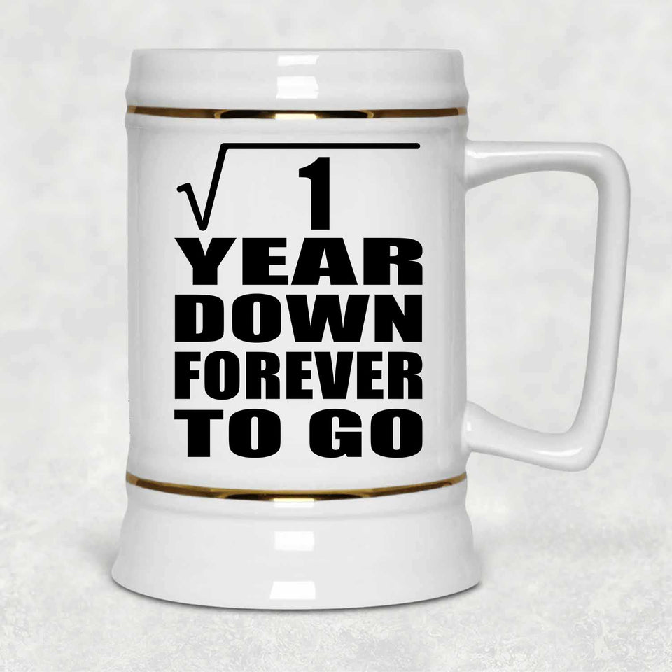1st Anniversary Square Root of 1 Year Down Forever To Go - Beer Stein