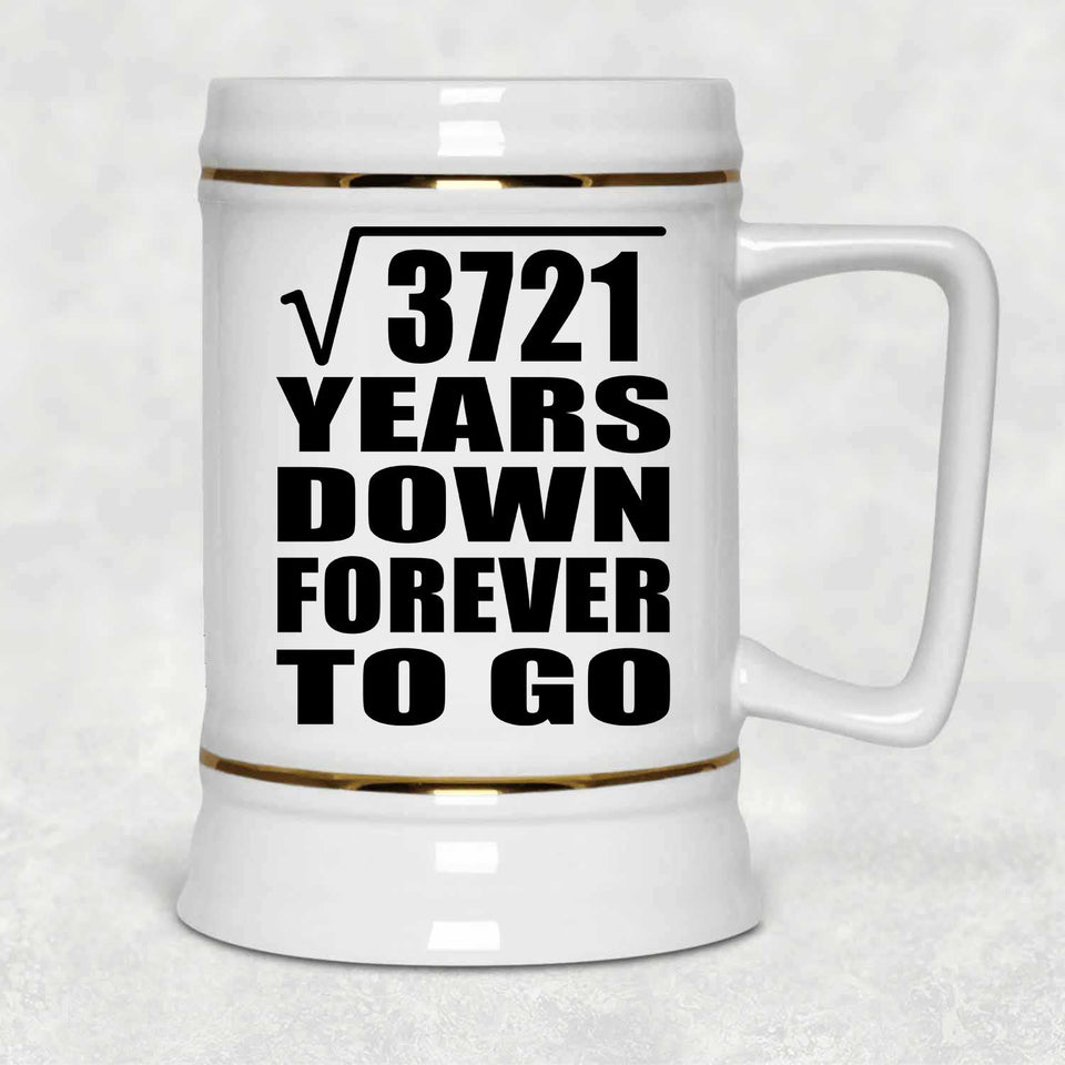 61st Anniversary Square Root of 3721 Years Down Forever To Go - Beer Stein