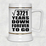 61st Anniversary Square Root of 3721 Years Down Forever To Go - Beer Stein