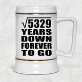 73rd Anniversary Square Root of 5329 Years Down Forever To Go - Beer Stein