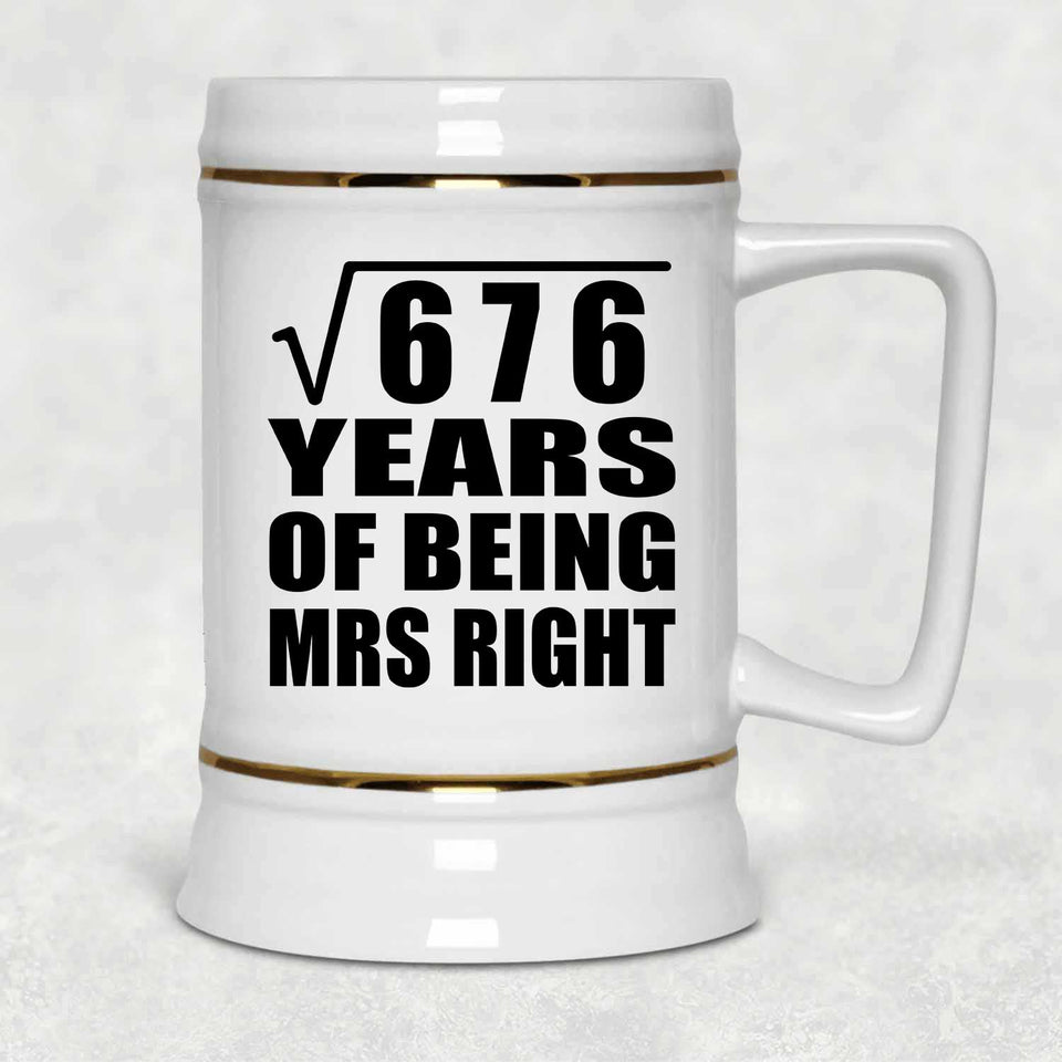 26th Anniversary Square Root of 676 Years of Being Mrs Right - Beer Stein