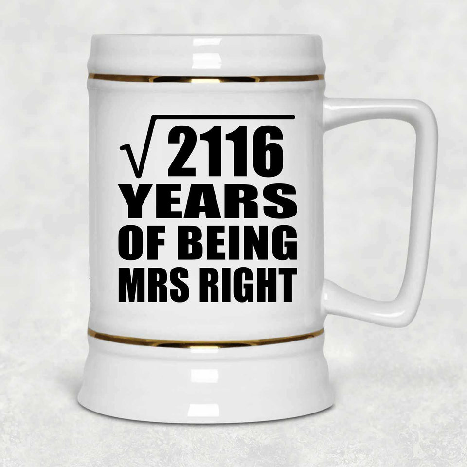 46th Anniversary Square Root of 2116 Years of Being Mrs Right - Beer Stein