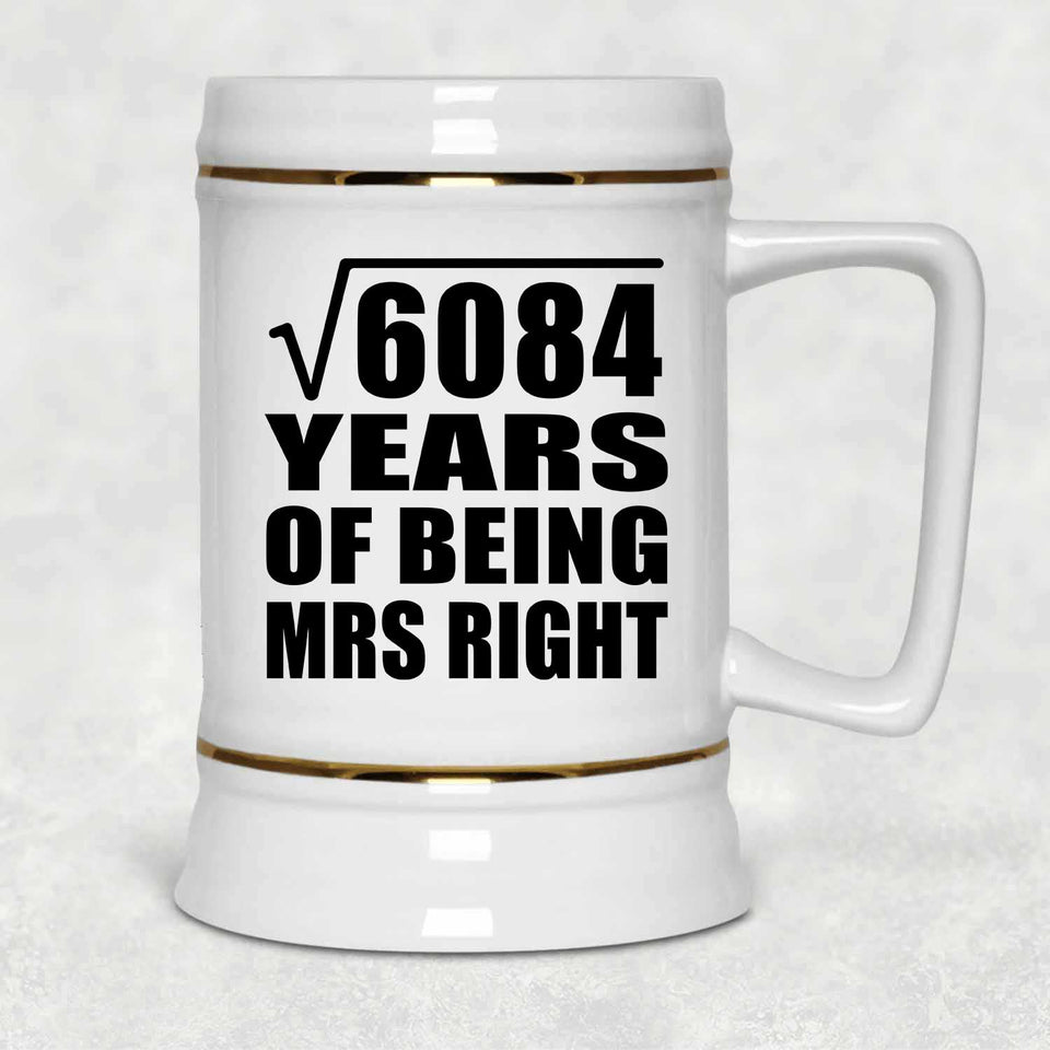 78th Anniversary Square Root of 6084 Years of Being Mrs Right - Beer Stein