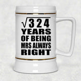 18th Anniversary Square Root of 324 Years Mrs Always Right - Beer Stein