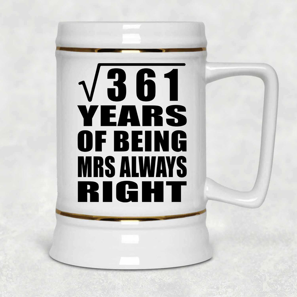 19th Anniversary Square Root of 361 Years Mrs Always Right - Beer Stein