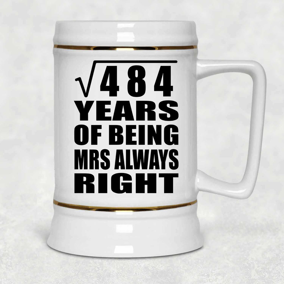 22nd Anniversary Square Root of 484 Years Mrs Always Right - Beer Stein