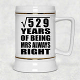 23rd Anniversary Square Root of 529 Years Mrs Always Right - Beer Stein