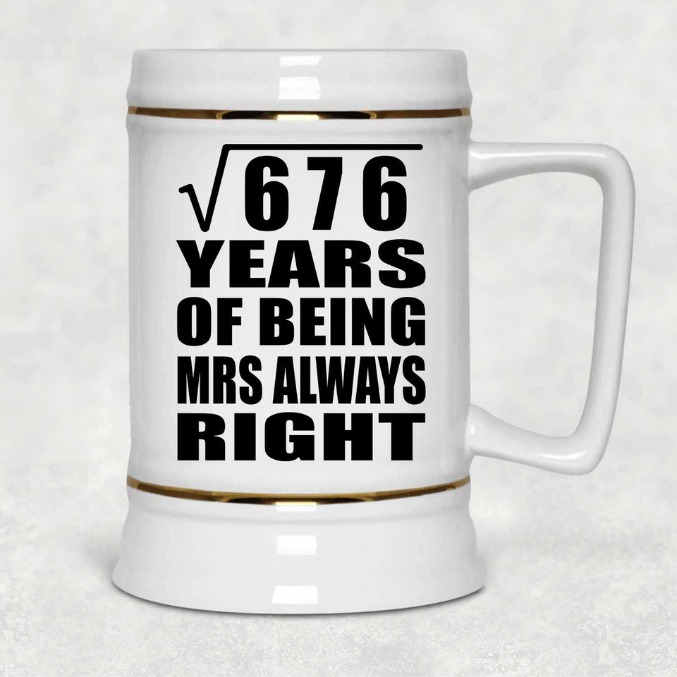 26th Anniversary Square Root of 676 Years Mrs Always Right - Beer Stein