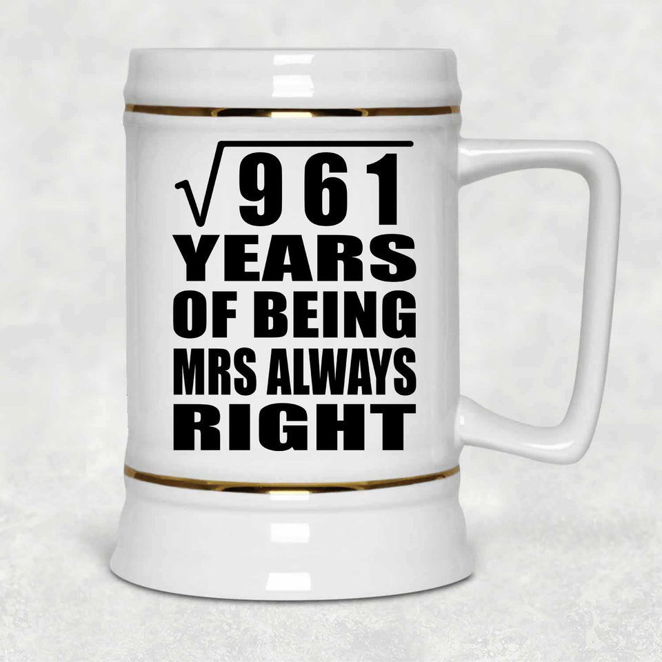 31st Anniversary Square Root of 961 Years Mrs Always Right - Beer Stein