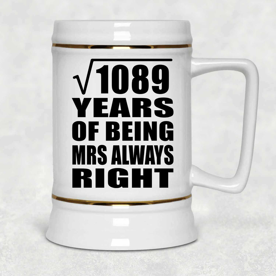 33rd Anniversary Square Root of 1089 Years Mrs Always Right - Beer Stein