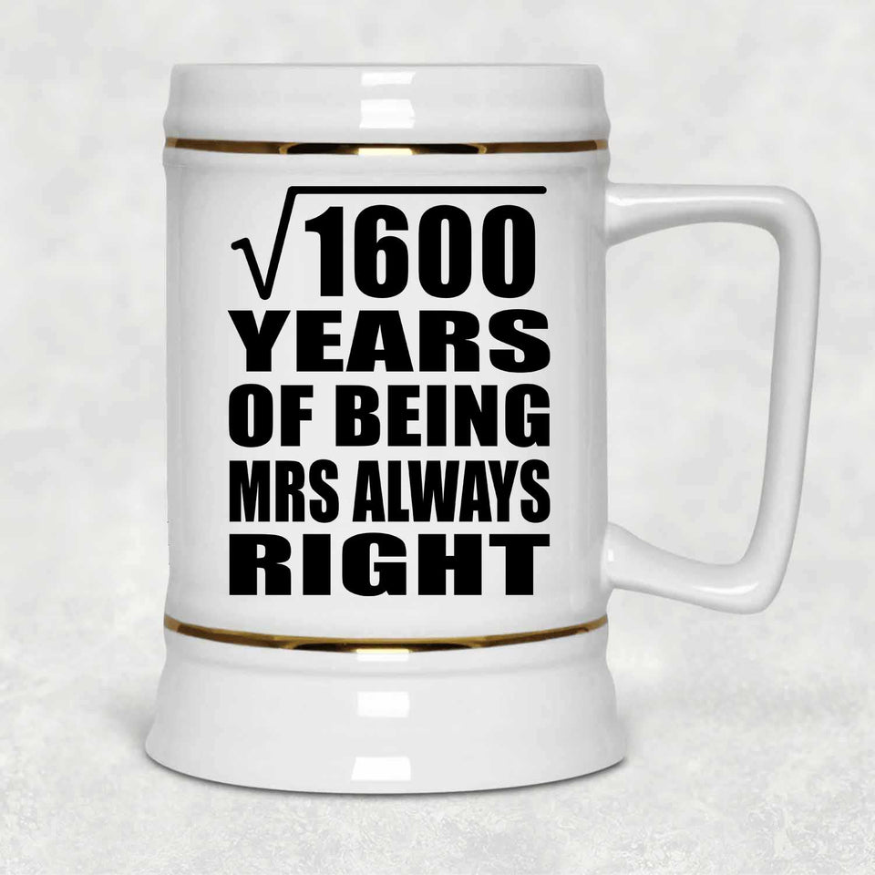 40th Anniversary Square Root of 1600 Years Mrs Always Right - Beer Stein