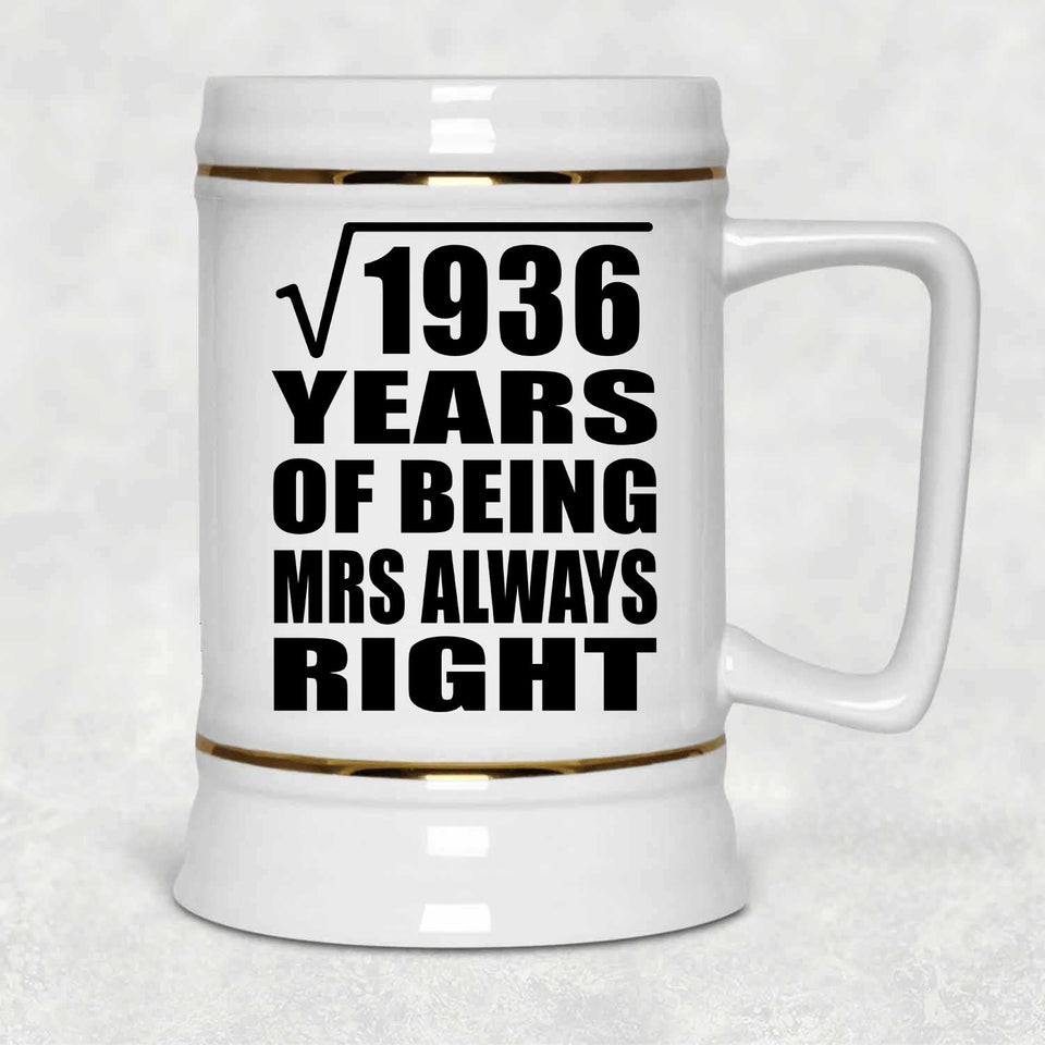44th Anniversary Square Root of 1936 Years Mrs Always Right - Beer Stein