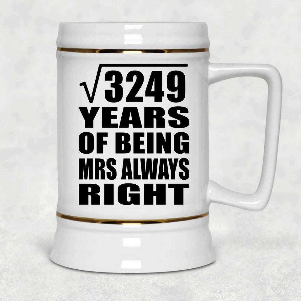 57th Anniversary Square Root of 3249 Years Mrs Always Right - Beer Stein