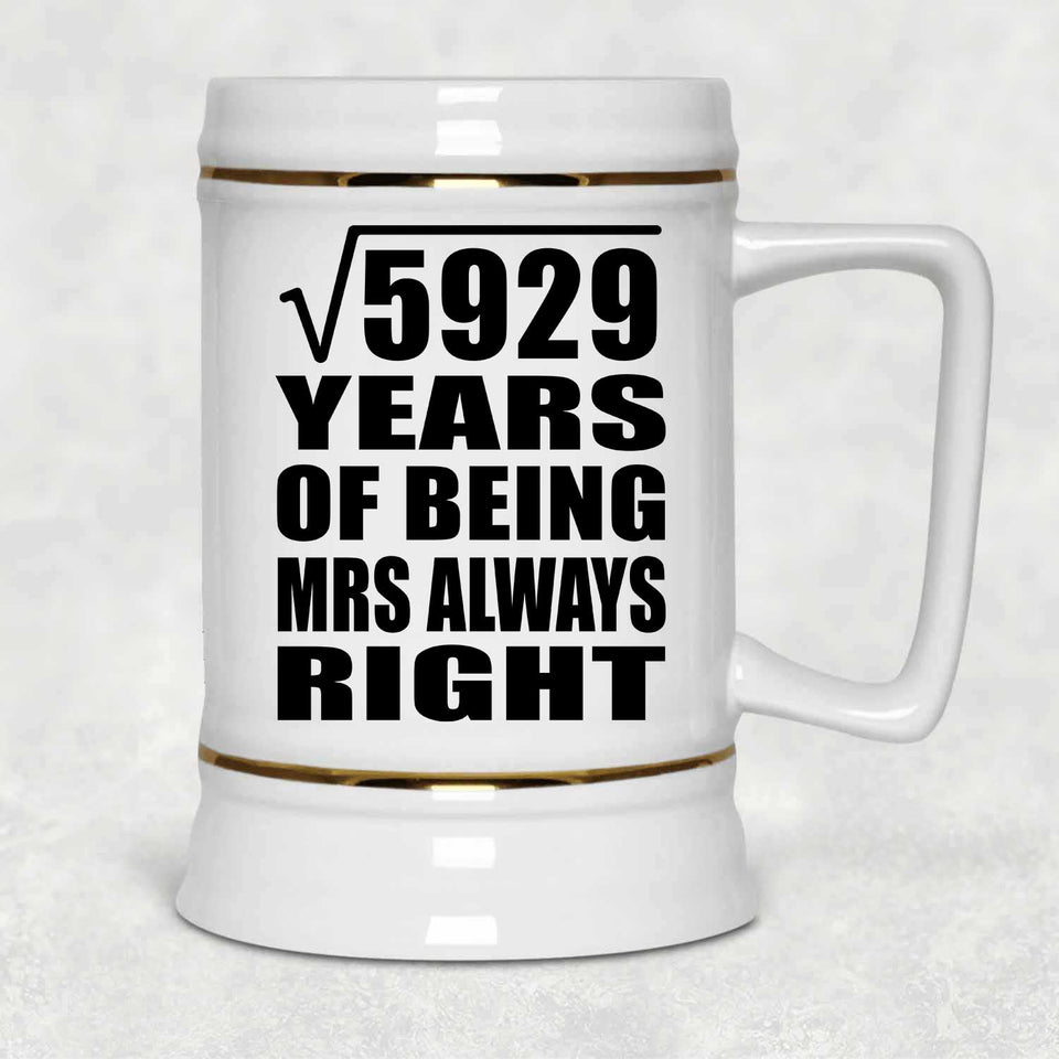 77th Anniversary Square Root of 5929 Years Mrs Always Right - Beer Stein