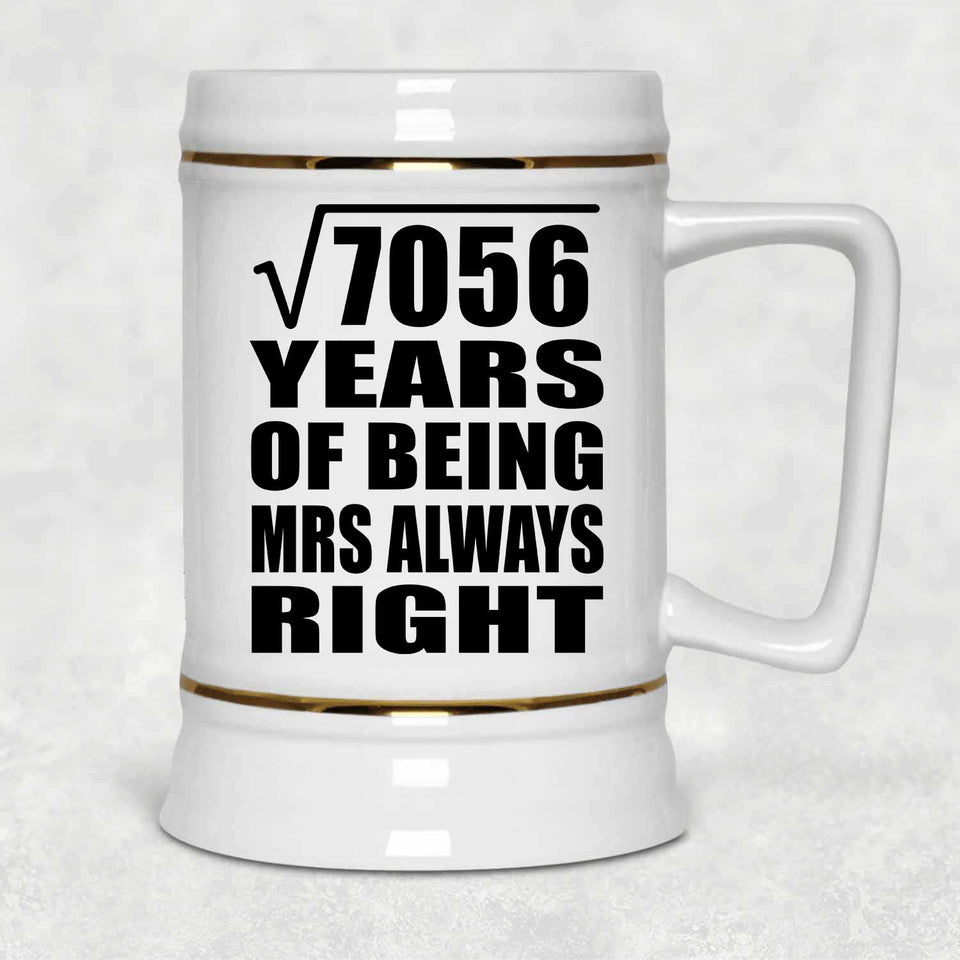 84th Anniversary Square Root of 7056 Years Mrs Always Right - Beer Stein
