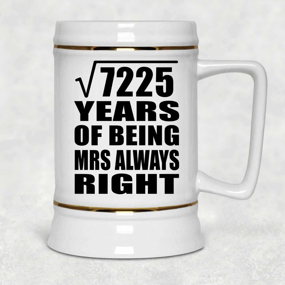 85th Anniversary Square Root of 7225 Years Mrs Always Right - Beer Stein