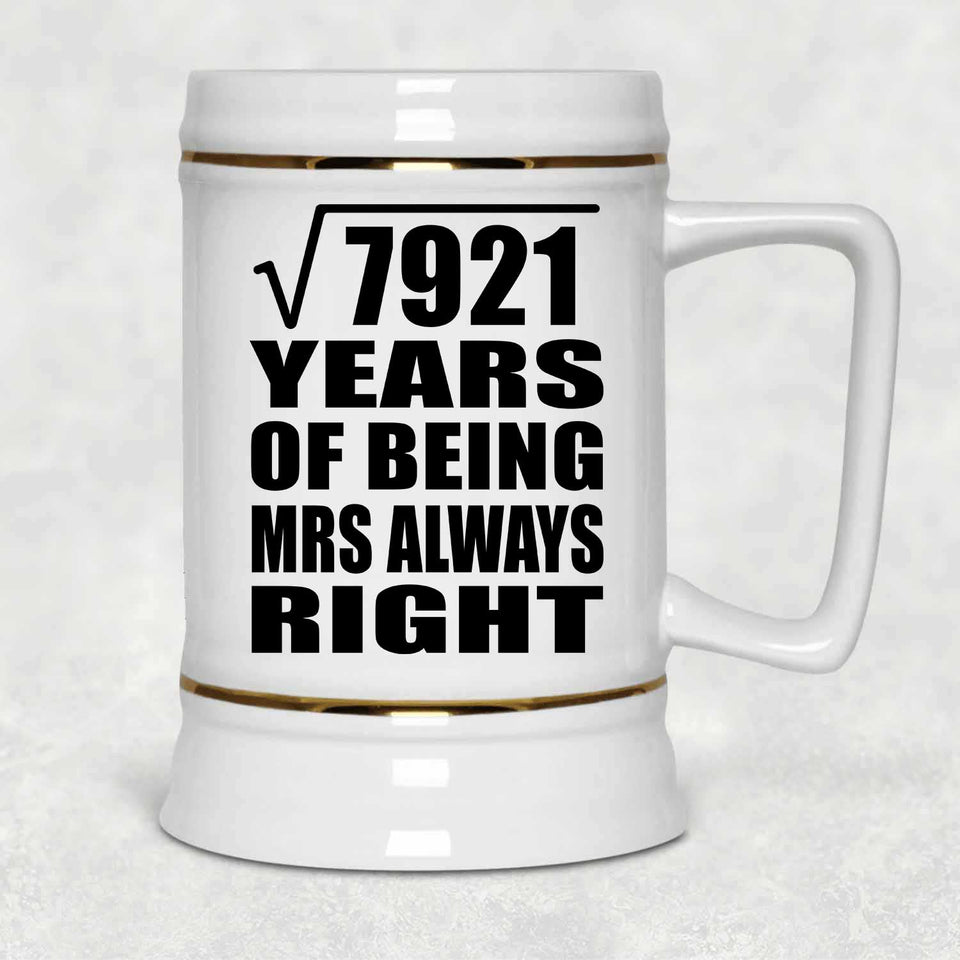 89th Anniversary Square Root of 7921 Years Mrs Always Right - Beer Stein