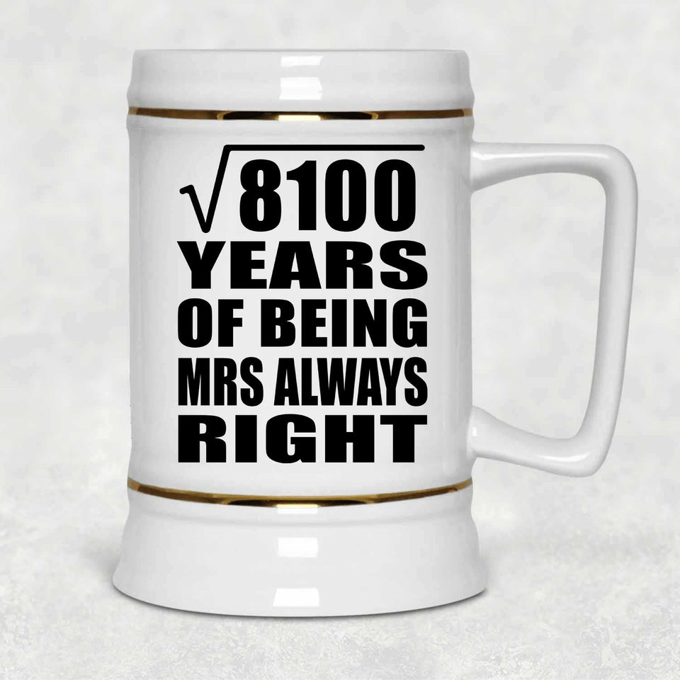 90th Anniversary Square Root of 8100 Years Mrs Always Right - Beer Stein