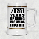 91st Anniversary Square Root of 8281 Years Mrs Always Right - Beer Stein