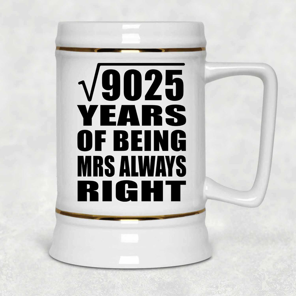 95th Anniversary Square Root of 9025 Years Mrs Always Right - Beer Stein