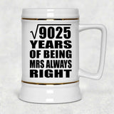 95th Anniversary Square Root of 9025 Years Mrs Always Right - Beer Stein
