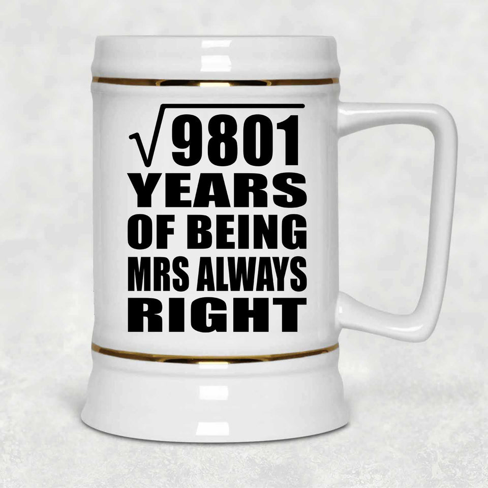 99th Anniversary Square Root of 9801 Years Mrs Always Right - Beer Stein