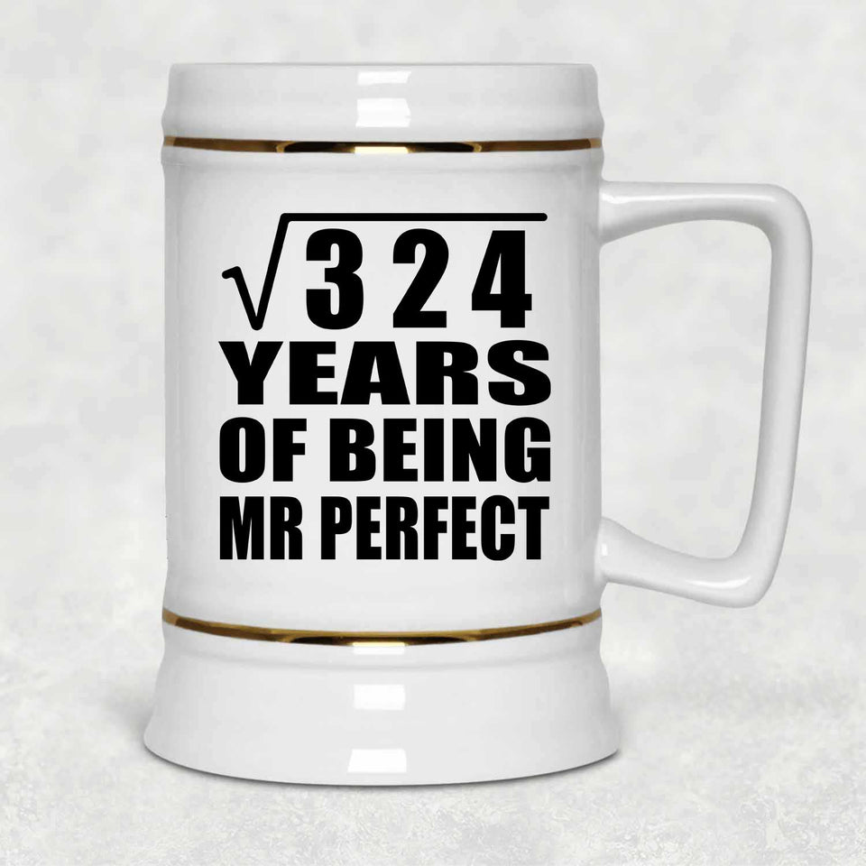 18th Anniversary Square Root of 324 Years of Mr Perfect - Beer Stein
