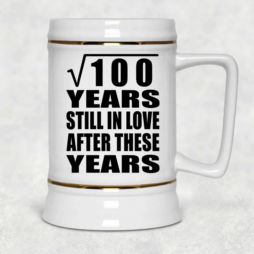 10th Anniversary Square Root of 100 Years Still In Love - Beer Stein
