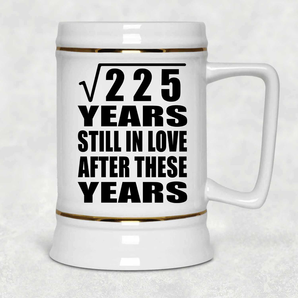 15th Anniversary Square Root of 225 Years Still In Love - Beer Stein