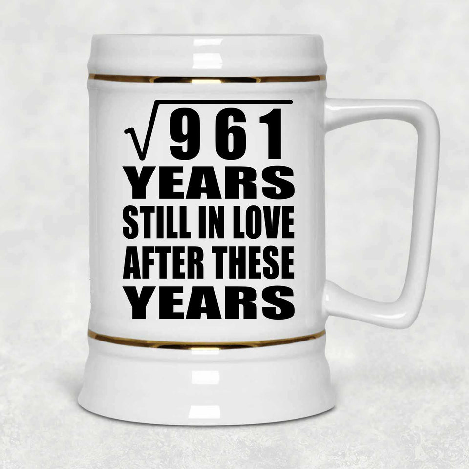 31st Anniversary Square Root of 961 Years Still In Love - Beer Stein